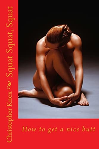 Squat Squat, Squat How to Get a Nice Butt