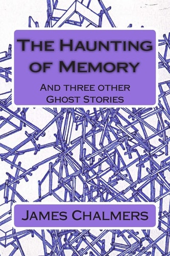 The Haunting of Memory And Three Other Ghost Stories