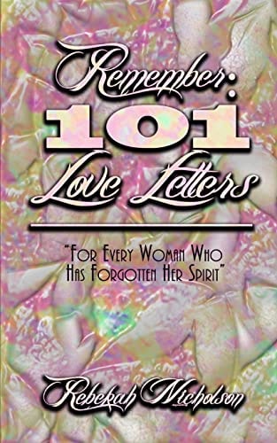 Remember: 101 Love Letters For Every Woman Who Has Forgotten Her Spirit