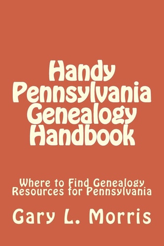Handy Pennsylvania Genealogy Handbook Where to Find Genealogy Resources for Pennsylvania