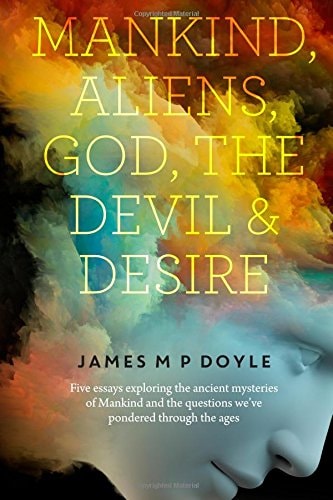 Mankind-Aliens-God-The Devil and Desire 5 Essays