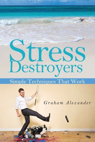 Stress Destroyers Simple Techniques That Work