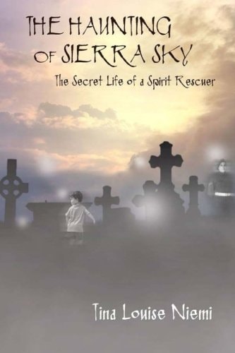 The Haunting of Sierra Sky The Secret Life of a Spirit Rescuer