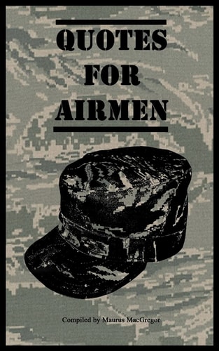Quotes for Airmen Over a Hundred Inspiring and Funny Quotes for Anyone Serving in the Air Force