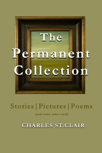 The Permanent Collection StoriesPicturesPoems (and Some Other Stuff)