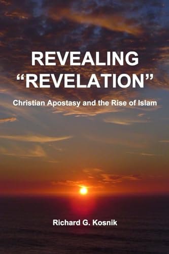 Revealing Revelation Apostasy and the Rise of Islam