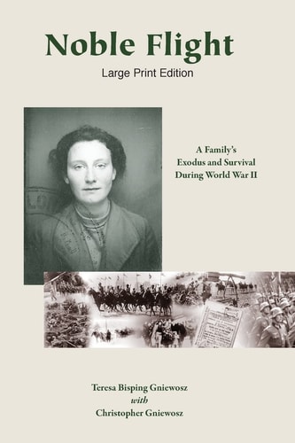 Noble Flight - Large Print Edition A Familys Exodus and Survival During World War II