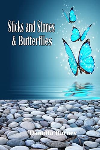 Sticks and Stones and Butterflies