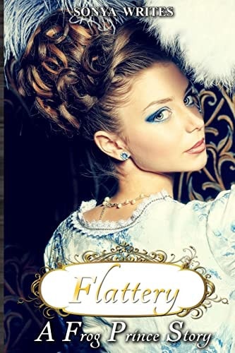 Flattery - a Frog Prince Story (Fairy Tales Retold)