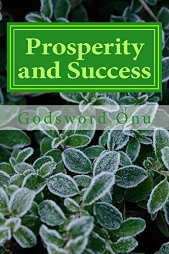 Prosperity and Success The Truth About Being Prosperous and Successful