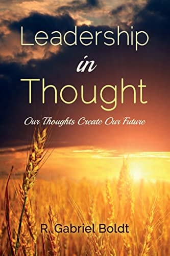 Leadership in Thought Our Thoughts Create Our Future