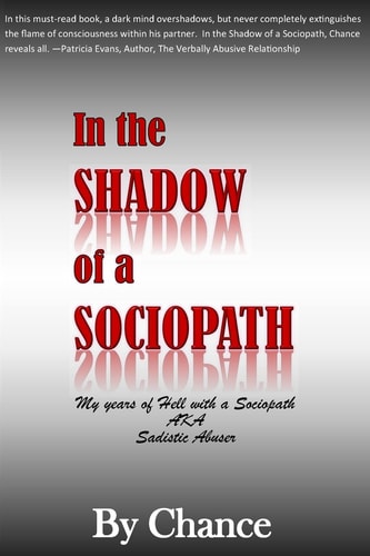 In the SHADOW of a SOCIOPATH My Years of Hell with a Sociopath AKA Sadistic Abuser