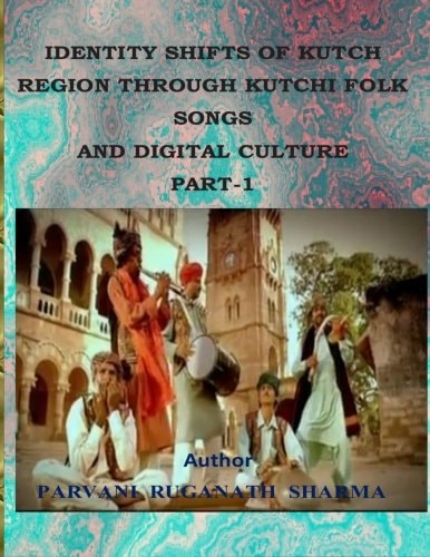 Identity Shifts of Kutch Region Through Kutchi Folk Songs and Digital Culture Part-1