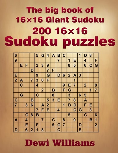 The Big Book of 16 × 16 Giant Sudoku 200 16 × 16 Sudoku Puzzles