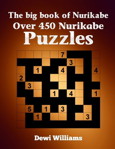 The Big Book of Nurikabe Over 450 Nurikabe Puzzles