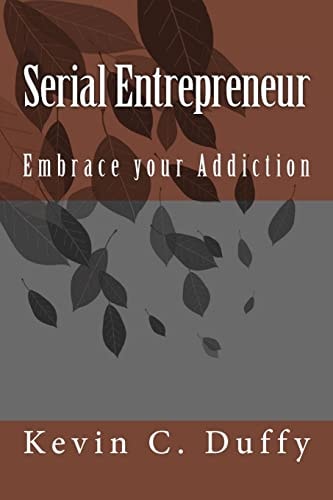Serial Entrepreneur Embrace Your Addication