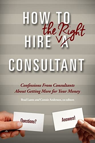 How To Hire The Right Consultant Confessions From Consultants About Gettting More for Your Money