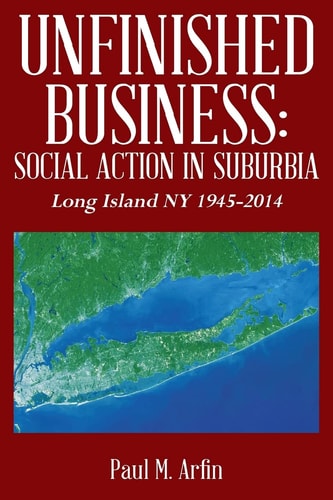 Unfinished Business Social Action In Suburbia: Long Island NY 1945-2014