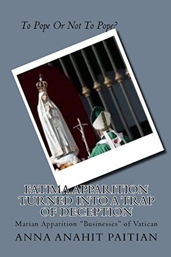 Fatima Apparition Turned Into a Trap Of Deception Marian Apparition "Businesses" of Vatican