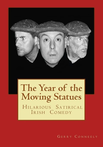 The Year of the Moving Statues Irish Theater at Its Best, Hilarious Comedy Satire,