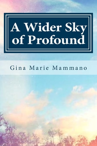 A Wider Sky of Profound A Poetic Spiritual Memoir