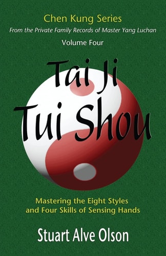 Tai Ji Tui Shou Mastering the Eight Styles and Four Skills of Sensing Hands