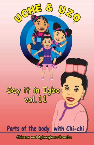 Uche and Uzo Say It in Igbo Vol. 11 Parts of the Body
