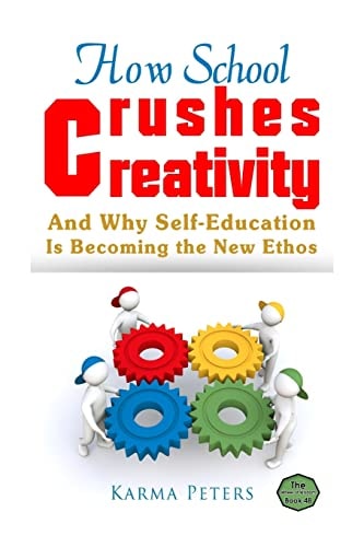 How School Crushes Creativity And Why Self-Education Is Becoming the New Ethos