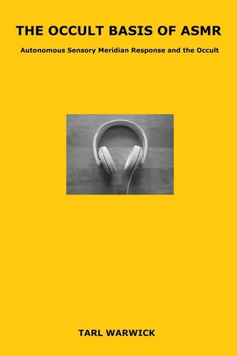 The Occult Basis of ASMR Autonomous Sensory Meridian Response and the Occult