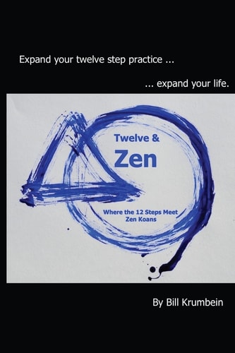Twelve and Zen -- Where the 12 Steps Meet Zen Koans [Interior: Black and White Edition]