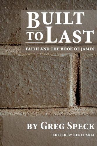 Built to Last Faith and the Book of James