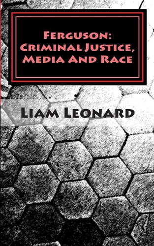 Ferguson Criminal Justice, Media And Race: CRIMSOC Report 2
