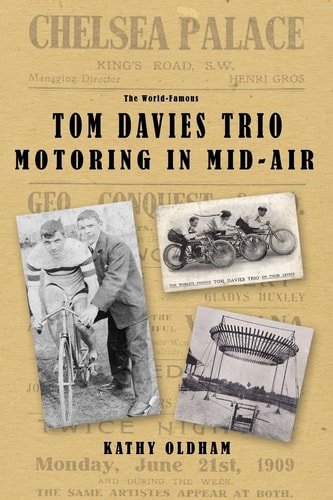 Tom Davies Trio Motoring in Mid Air The Story of a British Variety and Vaudeville Act