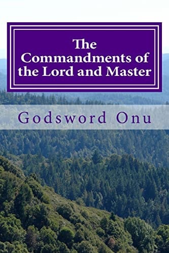 The Commandments of the Lord and Master What God Expects from Us
