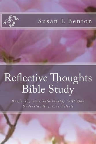 Reflective Thoughts Bible Study Deepening Your Relationship With God Understanding Your Beliefs