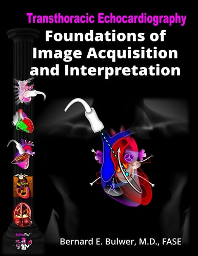 Transthoracic Echocardiography Foundations of Image Acquisition and Interpretation
