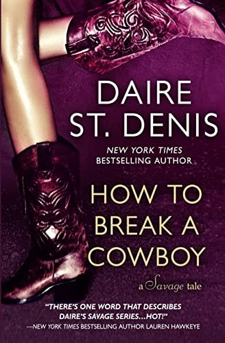 How to Break a Cowboy A Savage Tale