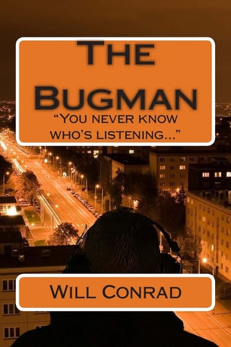 The Bugman You Never Know Who's Listening
