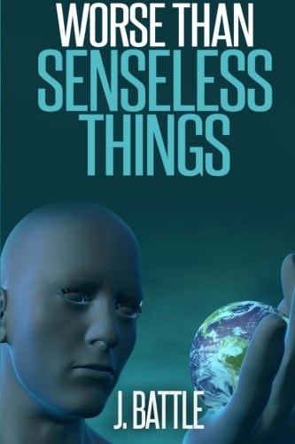 Worse Than Senseless Things