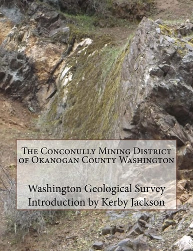 The Conconully Mining District of Okanogan County Washington
