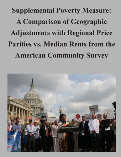 Supplemental Poverty Measure A Comparison of Geographic Adjustments with Regional Price Parities Vs. Median Rents from the American Community Survey