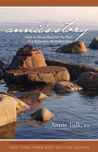 Annie's Story How to Move Beyond the Pain of a Spouse's Homosexuality