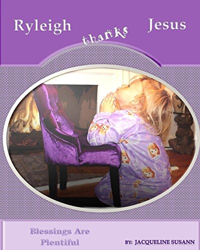 Ryleigh Thanks Jesus Blessings Are Plentiful