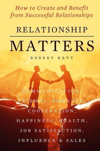 Relationship Matters How to Create and Benefit from Successful Relationships