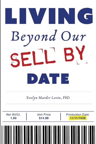 Living Beyond Our Sell By Date And Growing Older Disgracefully