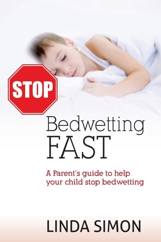 Stop Bedwetting Fast A Parent's Guide to Help Your Child Stop Bedwetting