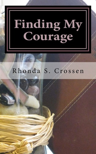 Finding My Courage An Inspirational Book Detailing How I Found Courage Through Breast Cancer