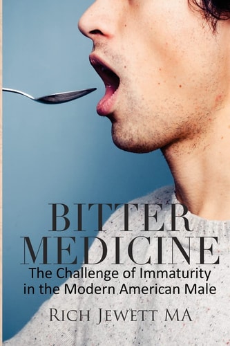 Bitter Medicine The Challenge of Immaturity in the Modern American Male
