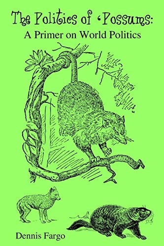 The Politics Of 'Possums A Primer on World Politics