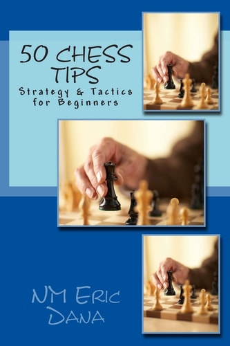 50 Chess Tips Strategy & Tactics for Beginners